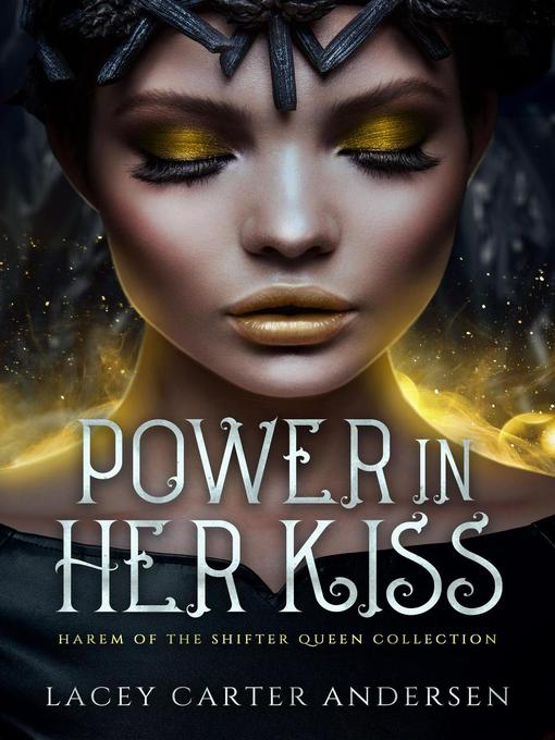 Title details for Power In Her Kiss by Lacey Carter Andersen - Available